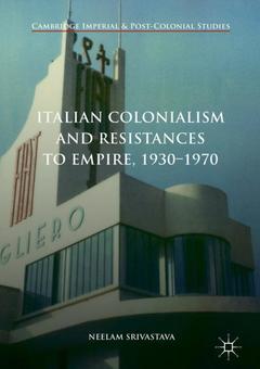 Couverture de l’ouvrage Italian Colonialism and Resistances to Empire, 1930-1970