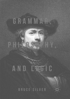 Couverture de l’ouvrage Grammar, Philosophy, and Logic