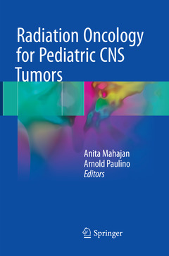 Couverture de l’ouvrage Radiation Oncology for Pediatric CNS Tumors