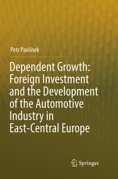 Couverture de l’ouvrage Dependent Growth: Foreign Investment and the Development of the Automotive Industry in East-Central Europe