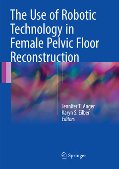 Cover of the book The Use of Robotic Technology in Female Pelvic Floor Reconstruction 