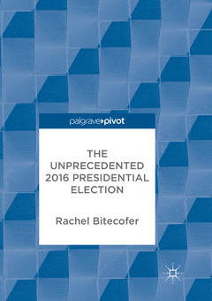 Couverture de l’ouvrage The Unprecedented 2016 Presidential Election 