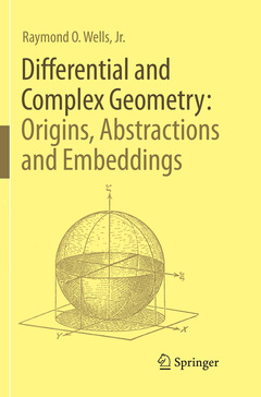 Couverture de l’ouvrage Differential and Complex Geometry: Origins, Abstractions and Embeddings