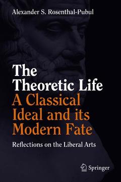 Cover of the book The Theoretic Life - A Classical Ideal and its Modern Fate