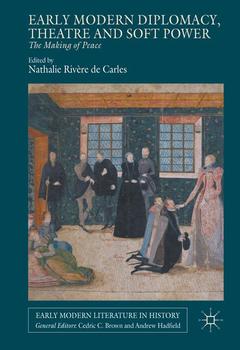 Couverture de l’ouvrage Early Modern Diplomacy, Theatre and Soft Power