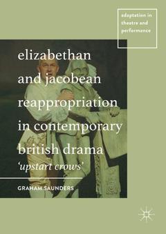 Cover of the book Elizabethan and Jacobean Reappropriation in Contemporary British Drama