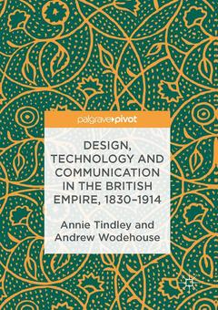 Couverture de l’ouvrage Design, Technology and Communication in the British Empire, 1830–1914