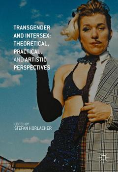 Cover of the book Transgender and Intersex: Theoretical, Practical, and Artistic Perspectives