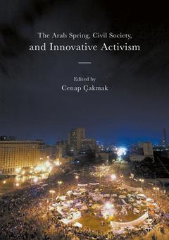 Couverture de l’ouvrage The Arab Spring, Civil Society, and Innovative Activism
