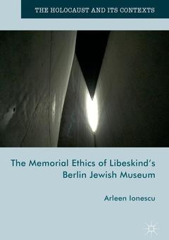Couverture de l’ouvrage The Memorial Ethics of Libeskind's Berlin Jewish Museum