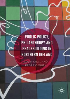 Couverture de l’ouvrage Public Policy, Philanthropy and Peacebuilding in Northern Ireland