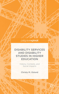 Couverture de l’ouvrage Disability Services and Disability Studies in Higher Education: History, Contexts, and Social Impacts
