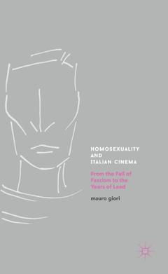 Couverture de l’ouvrage Homosexuality and Italian Cinema