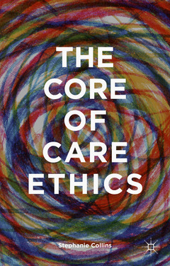 Couverture de l’ouvrage The Core of Care Ethics