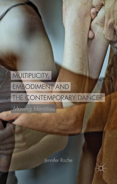 Couverture de l’ouvrage Multiplicity, Embodiment and the Contemporary Dancer
