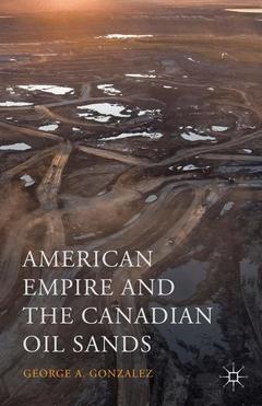Couverture de l’ouvrage American Empire and the Canadian Oil Sands