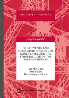 Couverture de l’ouvrage Mega-Events and Mega-Ambitions: South Korea's Rise and the Strategic Use of the Big Four Events