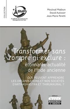 Couverture de l’ouvrage Transformer sans rompre ni exclure : étonnante actualité de l'Inde ancienne