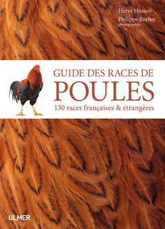 Couverture de l’ouvrage Guide des races de poules - 130 races françaises & étrangères
