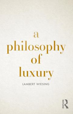 Cover of the book A Philosophy of Luxury
