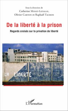Couverture de l’ouvrage De la liberté à la prison