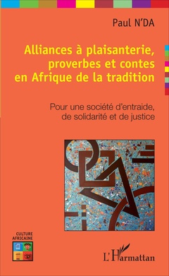Couverture de l’ouvrage Alliances à plaisanterie, proverbes et contes en Afrique de la tradition