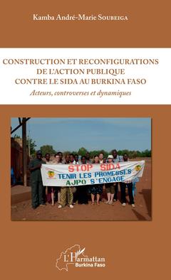 Couverture de l’ouvrage Construction et reconfigurations de l'action publique contre le sida au Burkina Faso