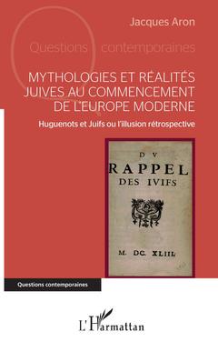 Couverture de l’ouvrage Mythologies et réalités juives au commencement de l'Europe moderne