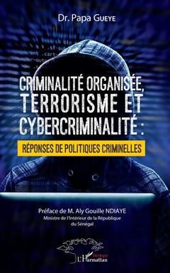 Cover of the book Criminalité organisée, terrorisme et cybercriminalité : réponses de politiques criminelles