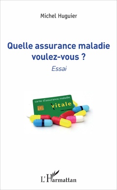Cover of the book Quelle assurance maladie voulez-vous ?