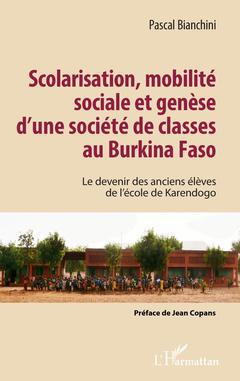 Couverture de l’ouvrage Scolarisation, mobilité sociale et genèse d'une société de classes au Burkina Faso