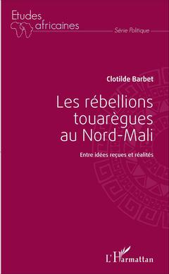 Cover of the book Les rébellions touarègues au Nord Mali