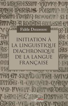 Couverture de l’ouvrage Initiation à la linguistique diachronique de la langue française