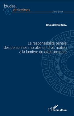 Couverture de l’ouvrage La responsabilité pénale des personnes morales en droit malien à la lumière du droit comparé