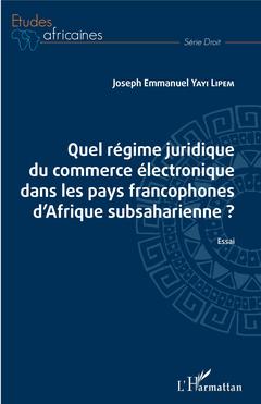 Cover of the book Quel régime juridique du commerce électronique dans les pays francophones d'Afrique subsaharienne ?