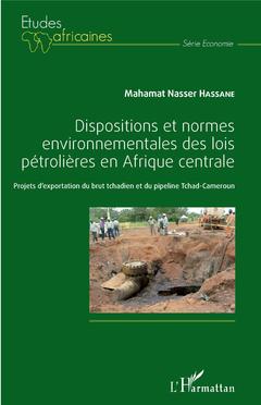 Couverture de l’ouvrage Dispositions et normes environnementales des lois pétrolières en Afrique Centrale