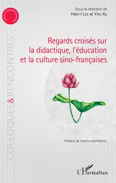 Couverture de l’ouvrage Regards croisés sur la didactique, l'éducation et la culture sino-françaises
