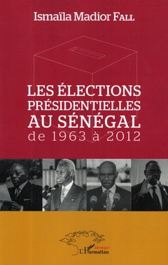 Couverture de l’ouvrage Les élections présidentielles au Sénégal de 1963 à 2012