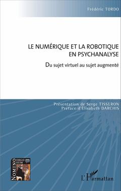Couverture de l’ouvrage Le numérique et la robotique en psychanalyse