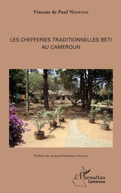 Couverture de l’ouvrage Les chefferies traditionnelles Beti au Cameroun