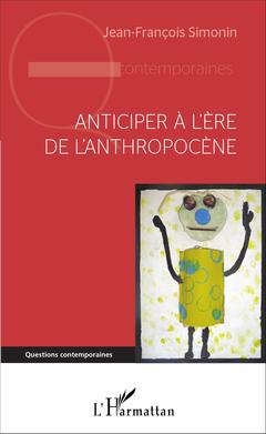 Couverture de l’ouvrage Anticiper à l'ère de l'anthropocène