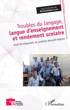 Couverture de l’ouvrage Troubles du langage, langue d'enseignement et rendement scolaire