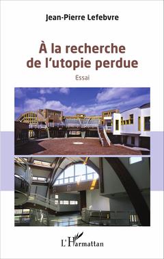 Cover of the book A la recherche de l'utopie perdue
