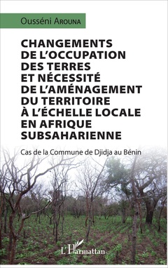 Couverture de l’ouvrage Changements de l'occupation des terres et nécessité de l'aménagement du territoire à l'échelle locale en Afrique subsaharienne