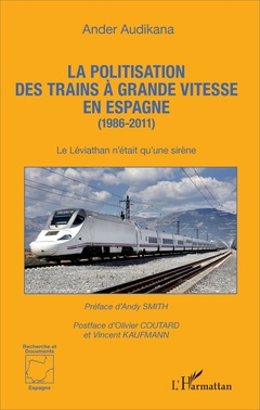 Couverture de l’ouvrage La politisation des trains à grande vitesse en Espagne (1986-2011)