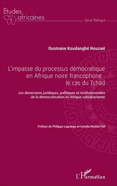 Couverture de l’ouvrage L'impasse du processus démocratique en Afrique noire francophone : le cas du Tchad