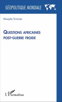 Couverture de l’ouvrage Questions africaines post-guerre froide