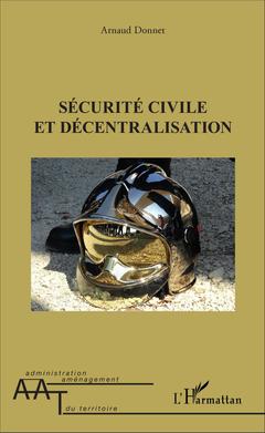 Couverture de l’ouvrage Sécurité civile et décentralisation