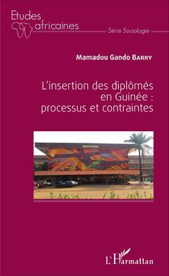 Couverture de l’ouvrage L'insertion des diplômés en Guinée : processus et contraintes