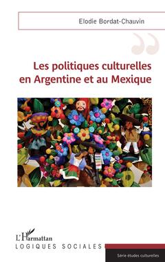 Couverture de l’ouvrage Les politiques culturelles en Argentine et au Mexique